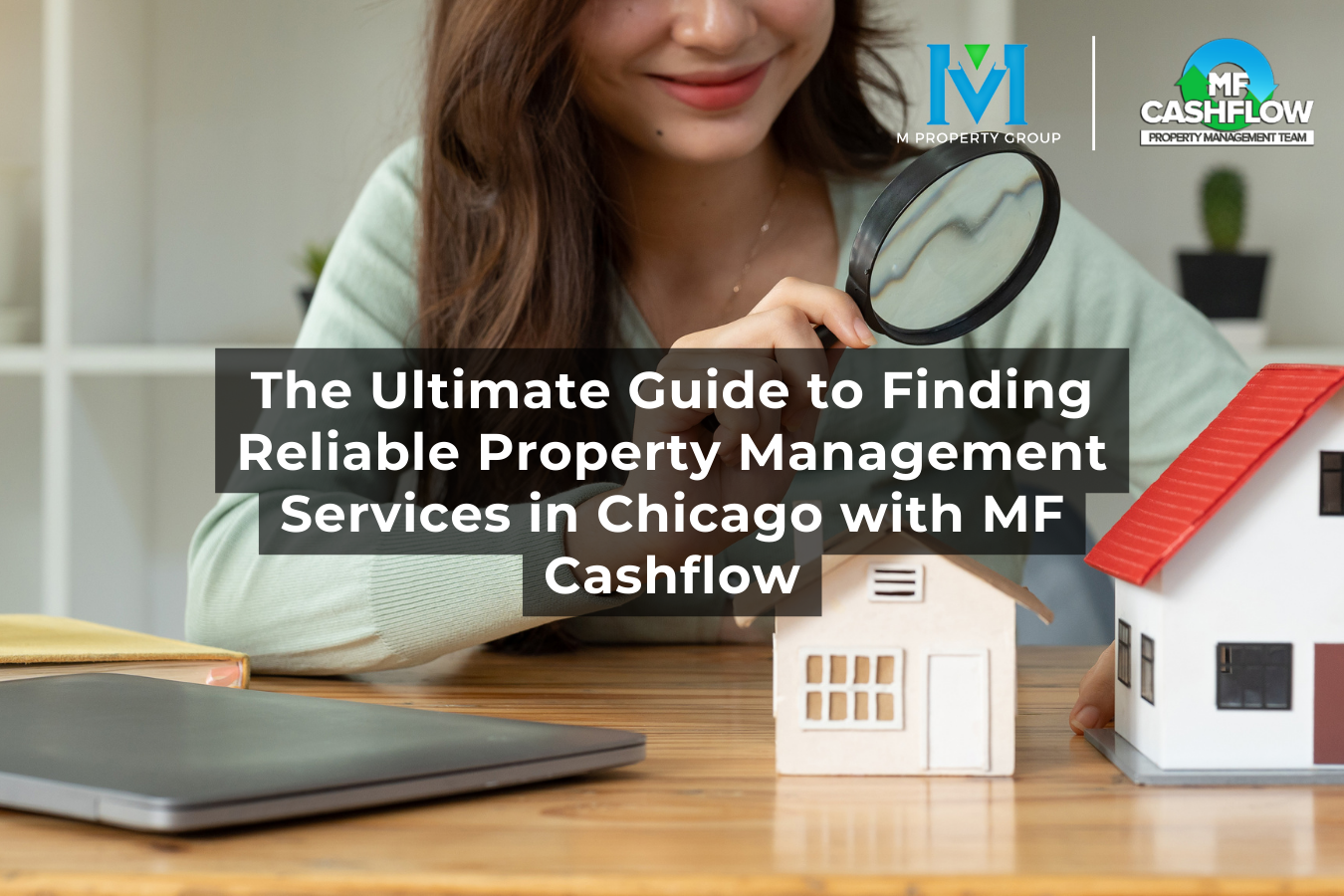 The Ultimate Guide to Finding Reliable Property Management Services in Chicago with MF Cashflow